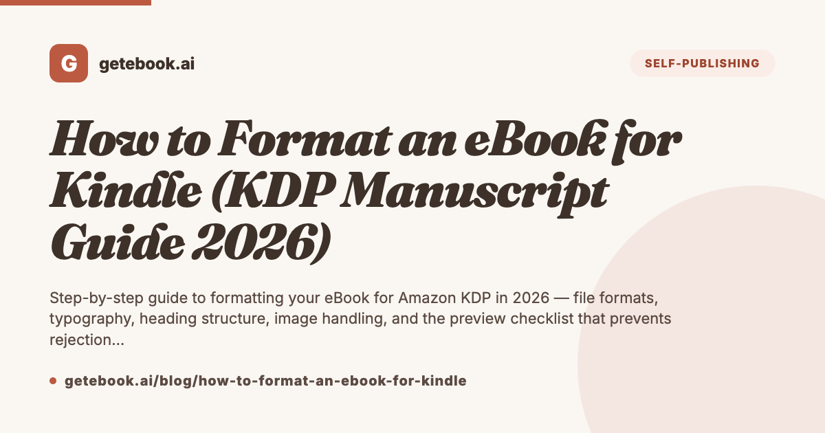 How to Format an eBook for Kindle (KDP Manuscript Guide 2026) | getebook.ai